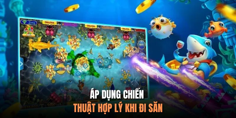 Áp dụng chiến thuật hợp lý khi đi săn