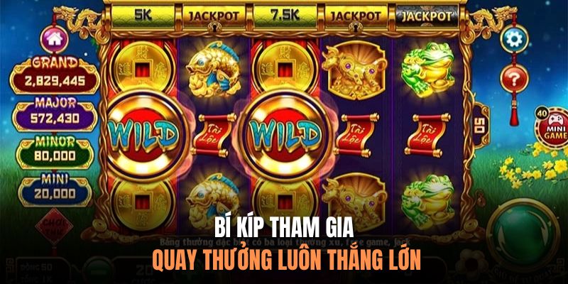 Bí kíp tham gia quay thưởng luôn thắng lớn
