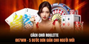 Cách Chơi Roulette 007Win - 5 Bước Đơn Giản Cho Người Mới