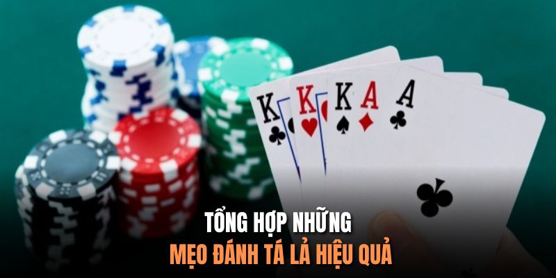 Tổng hợp những mẹo đánh tá lả hiệu quả